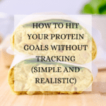 How to Hit Your Protein Goals Without Tracking (Simple & Realistic)